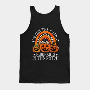 Rainbow I Teach The Cutest Pumpkins In The Patch Fall Season Tank Top